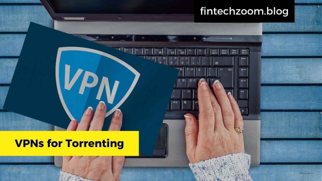 VPNs for Torrenting