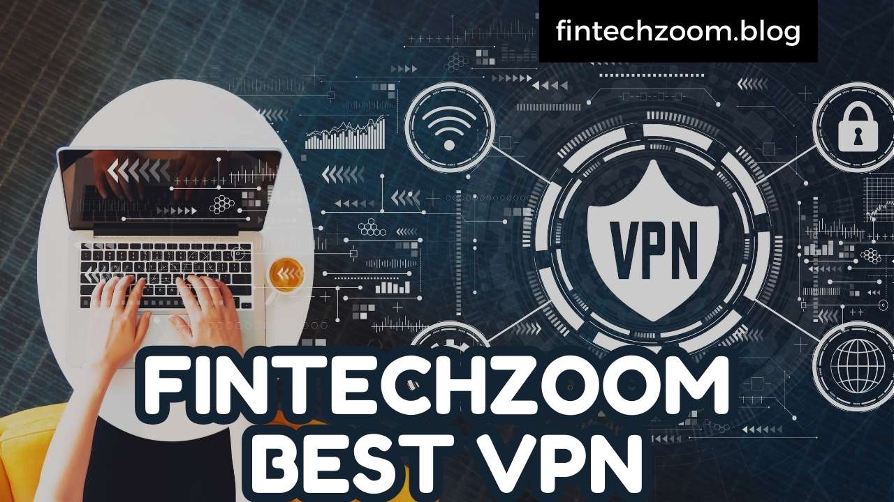 FINTECHZOOM BEST VPN