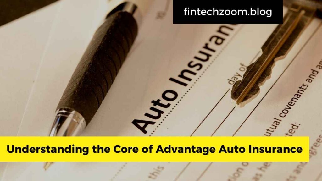 Understanding the Core of Advantage Auto Insurance