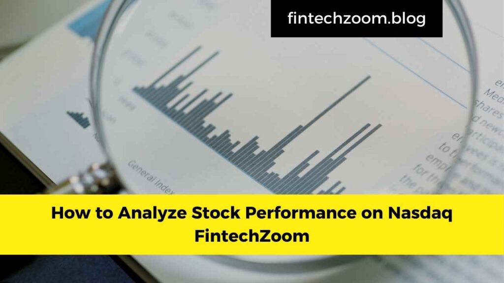 How to Analyze Stock Performance on Nasdaq FintechZoom