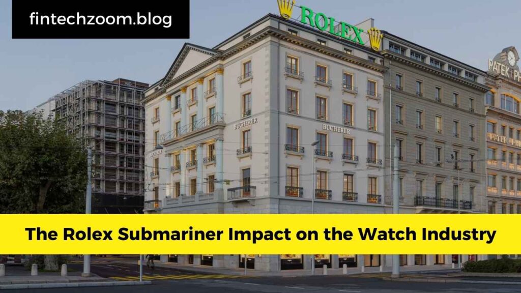 The Rolex Submariner Impact on the Watch Industry