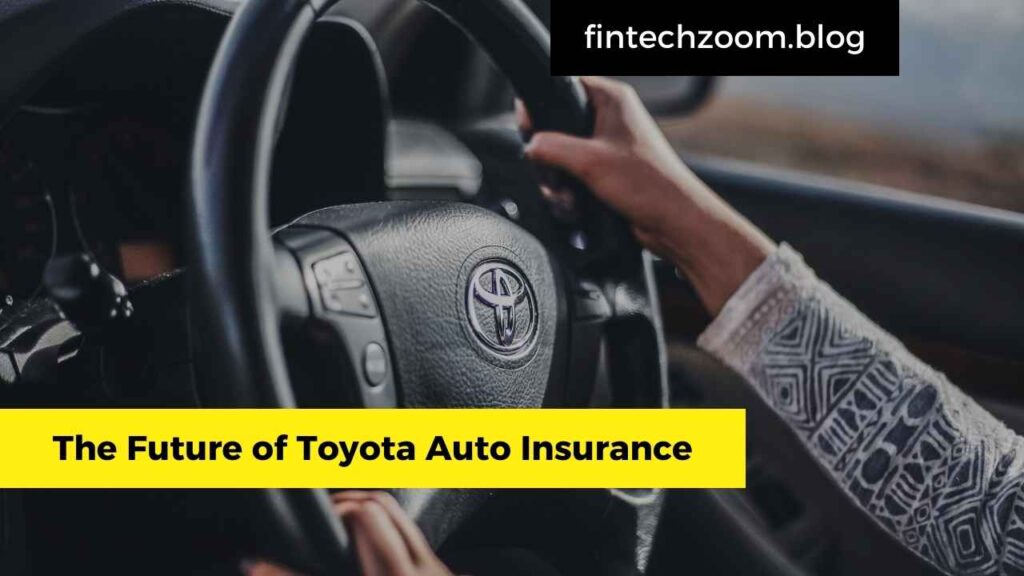 The Future of Toyota Auto Insurance