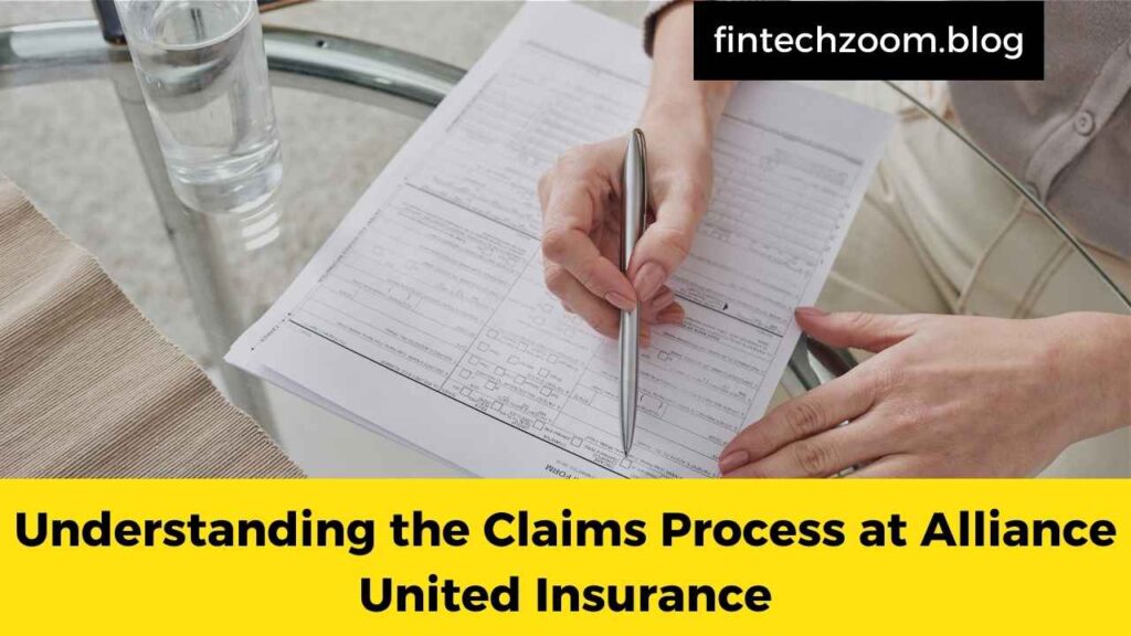 Understanding the Claims Process at Alliance United Insurance