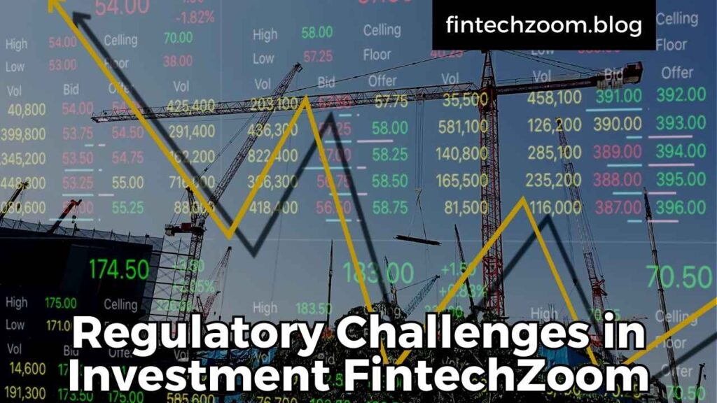 Regulatory Challenges in Investment FintechZoom