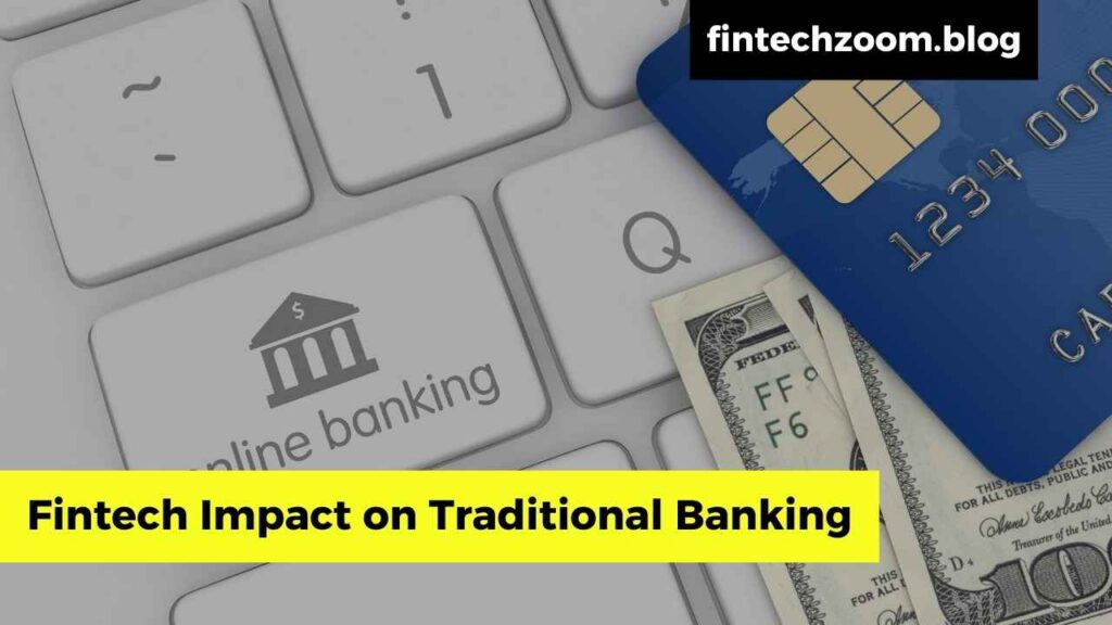 Fintech Impact on Traditional Banking