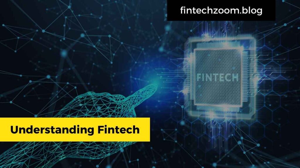 Understanding Fintech