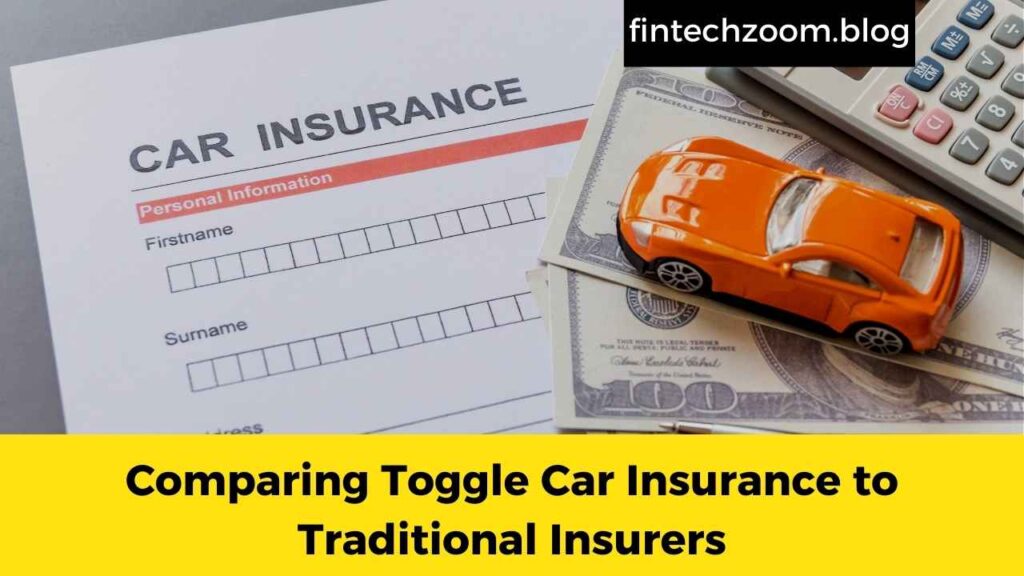 Comparing Toggle Car Insurance to Traditional Insurers