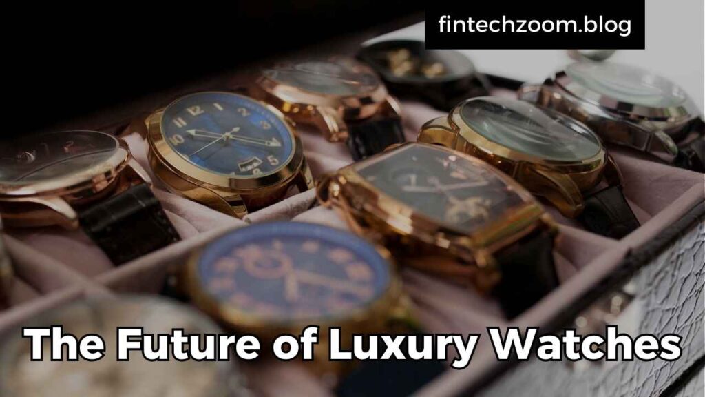 The Future of Luxury Watches