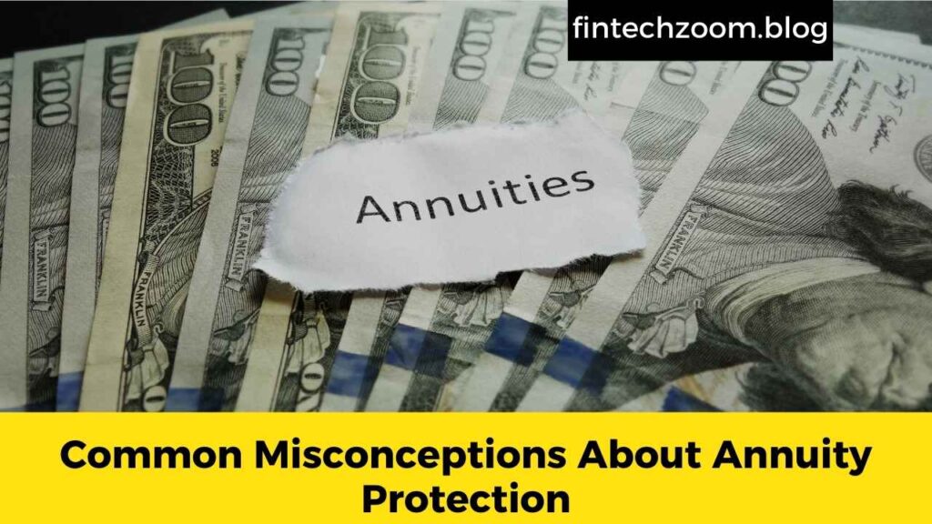 Common Misconceptions About Annuity Protection