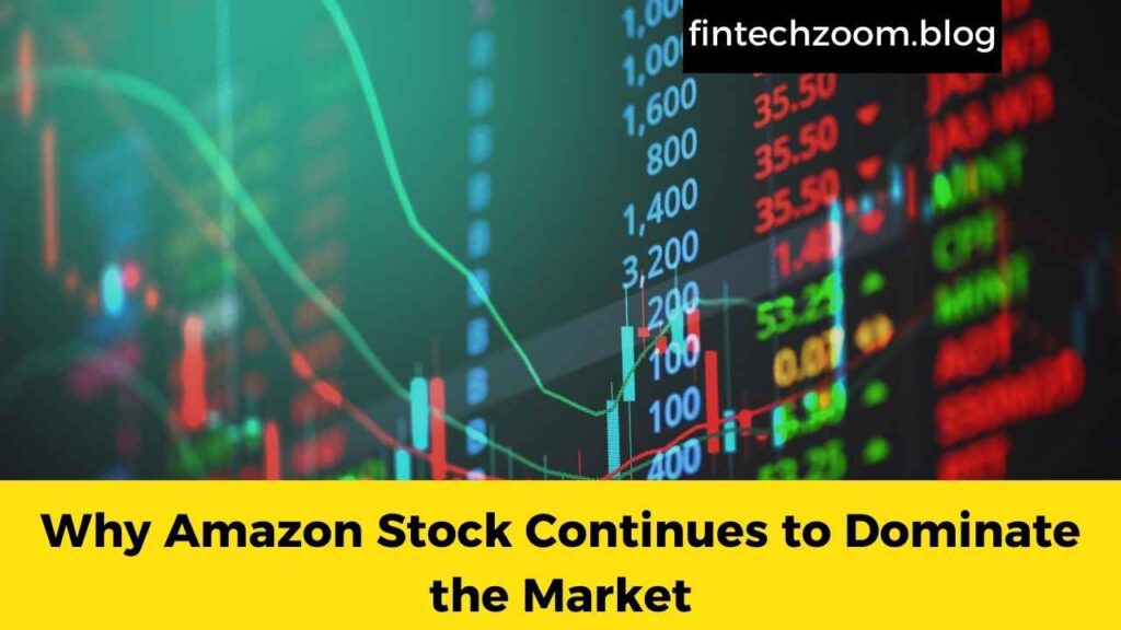 Why Amazon Stock Continues to Dominate the Market