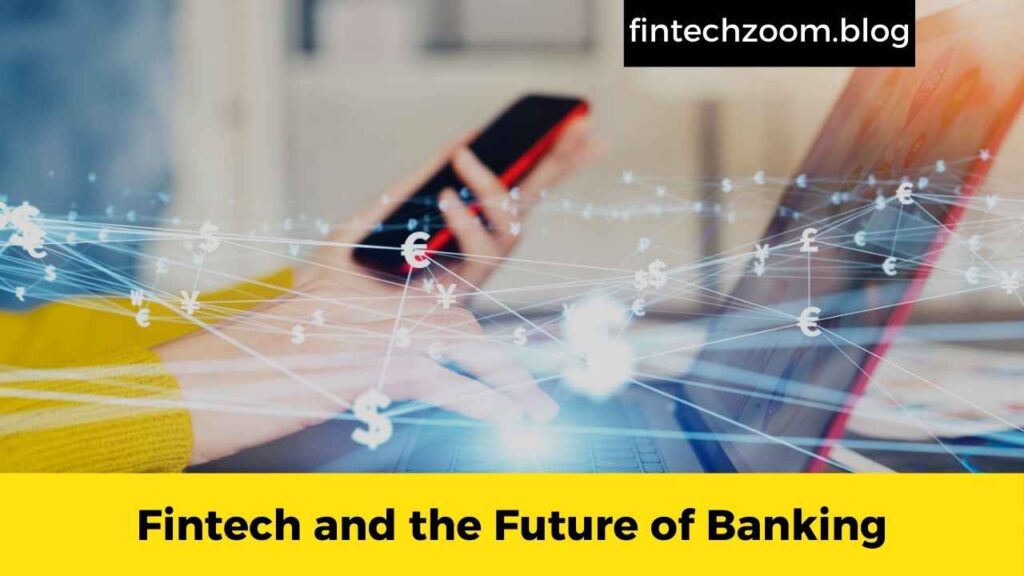 Fintech and the Future of Banking