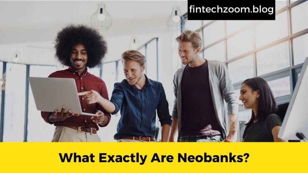 What Exactly Are Neobanks?