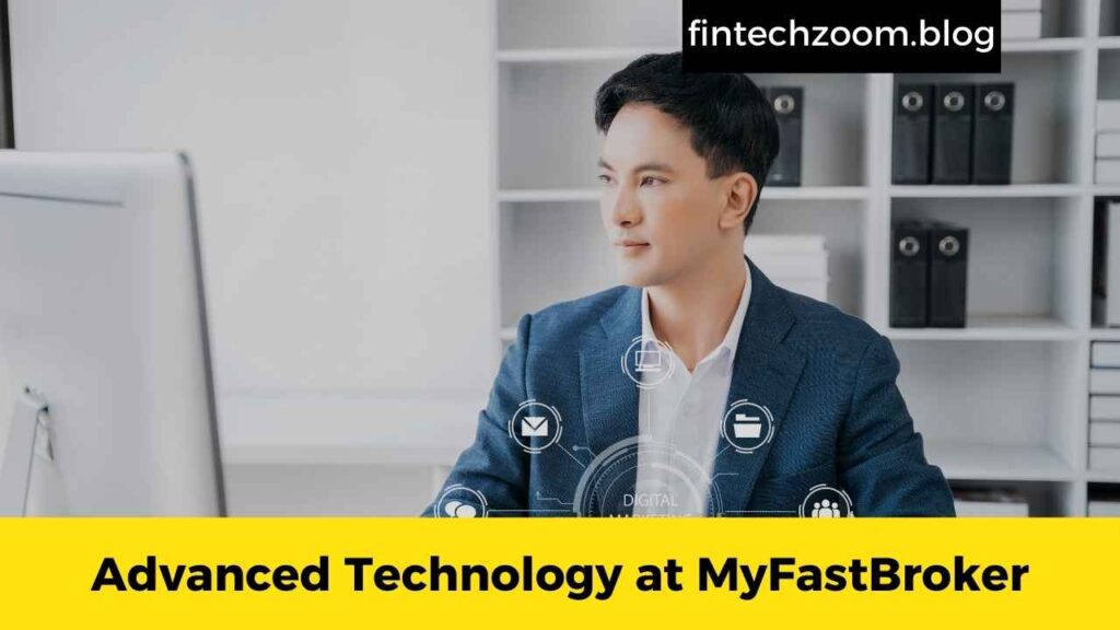 Advanced Technology at MyFastBroker