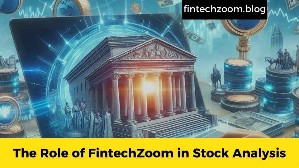 The Role of FintechZoom in Stock Analysis