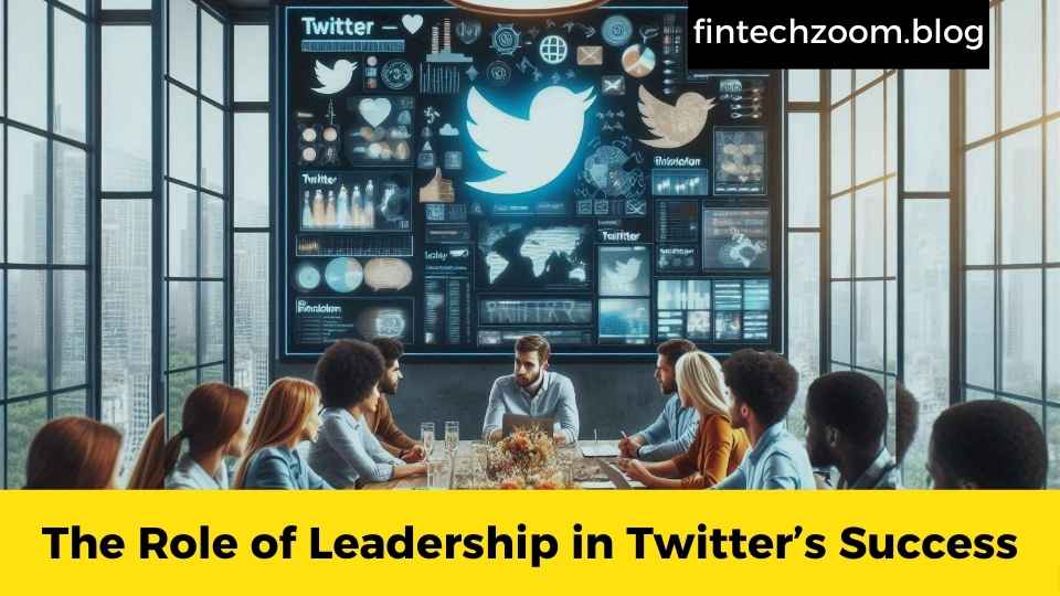 The Role of Leadership in Twitter’s Success