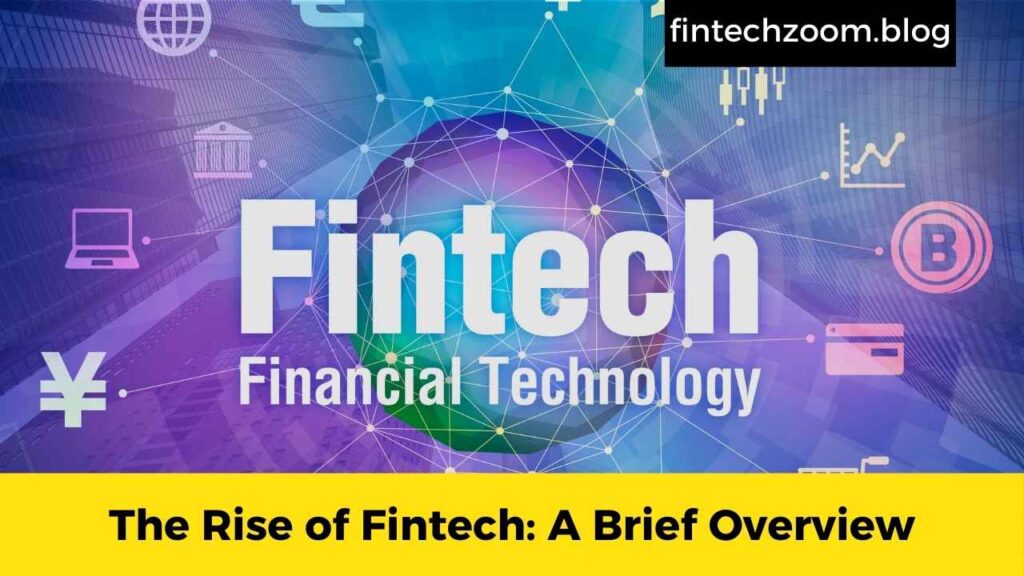 The Rise of Fintech: A Brief Overview