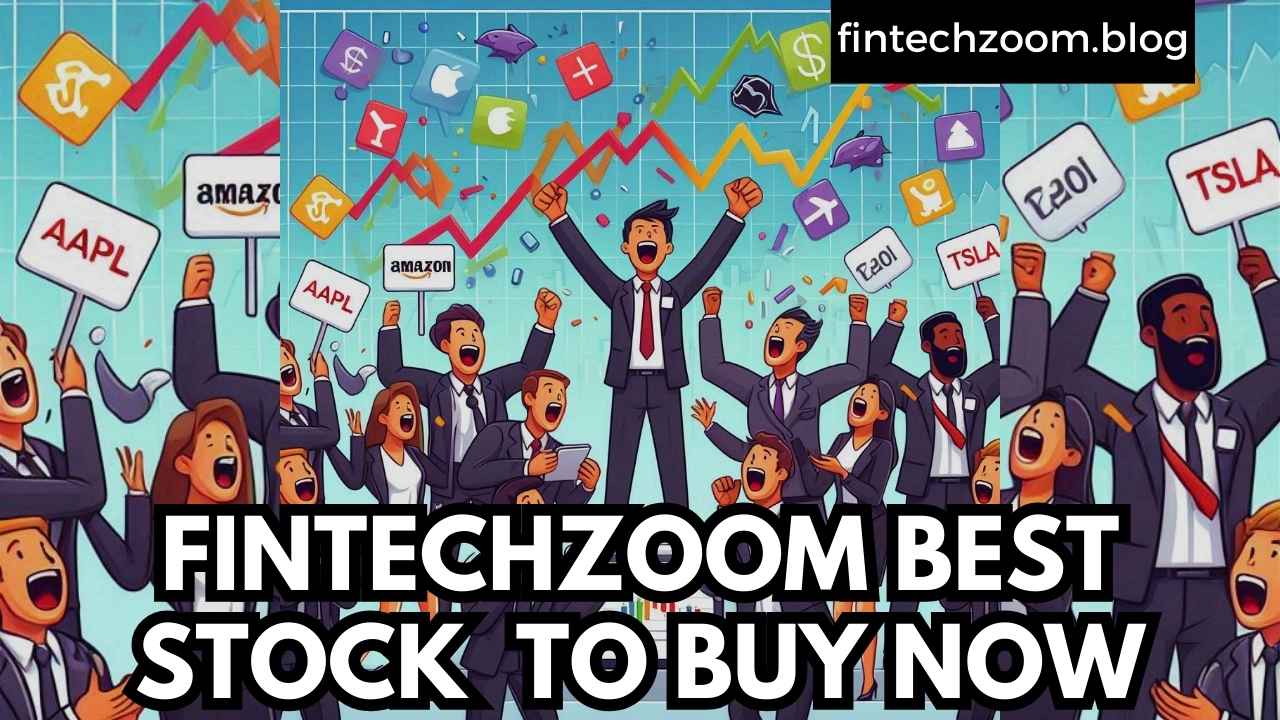 FINTECHZOOM BEST STOCK TO BUY NOW