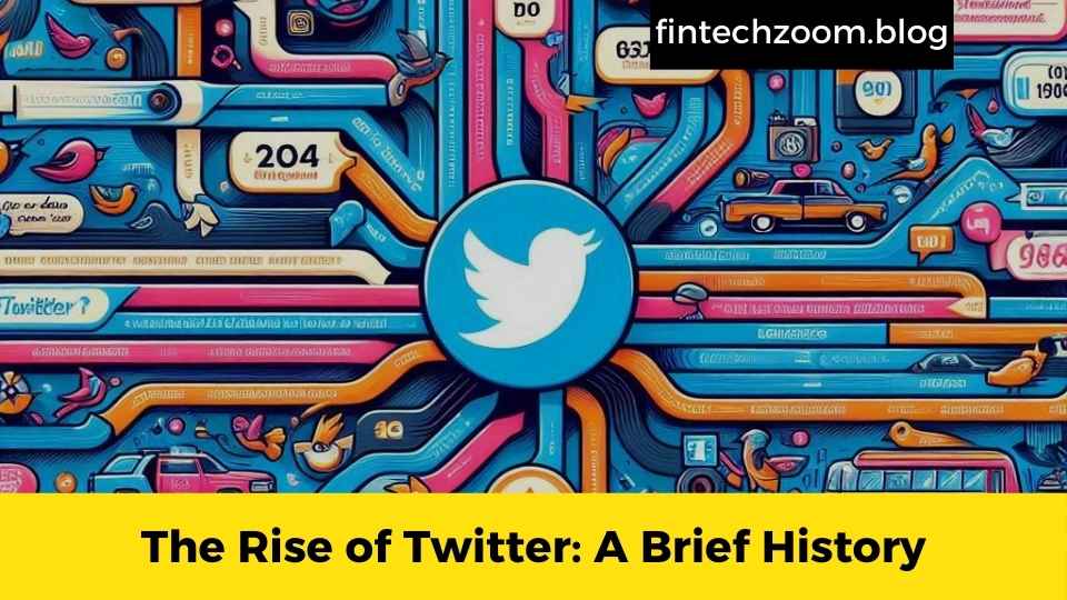 The Rise of Twitter: A Brief History