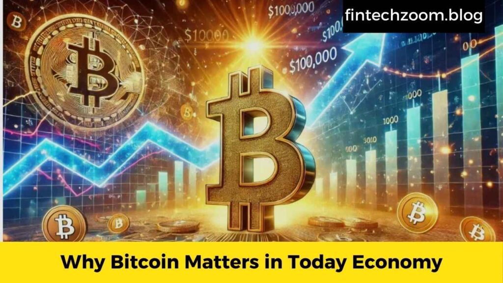 Why Bitcoin Matters in Today Economy