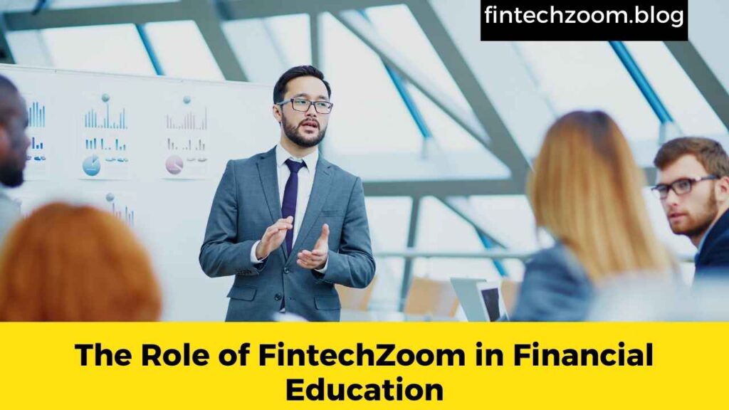 The Role of FintechZoom in Financial Education