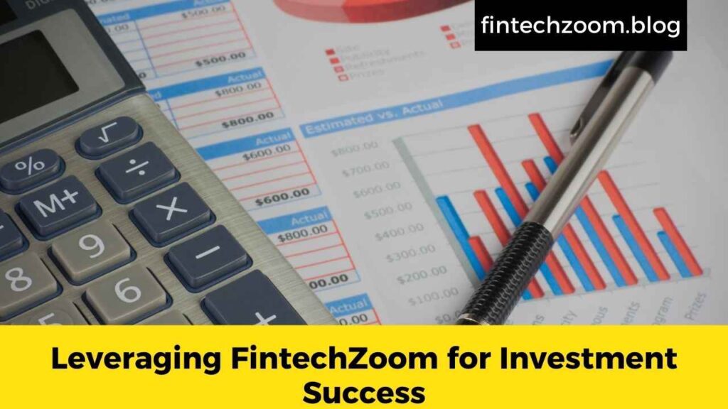 Leveraging FintechZoom for Investment Success