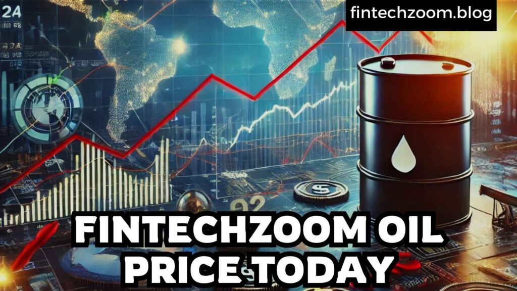 FintechZoom.Com oil price Today