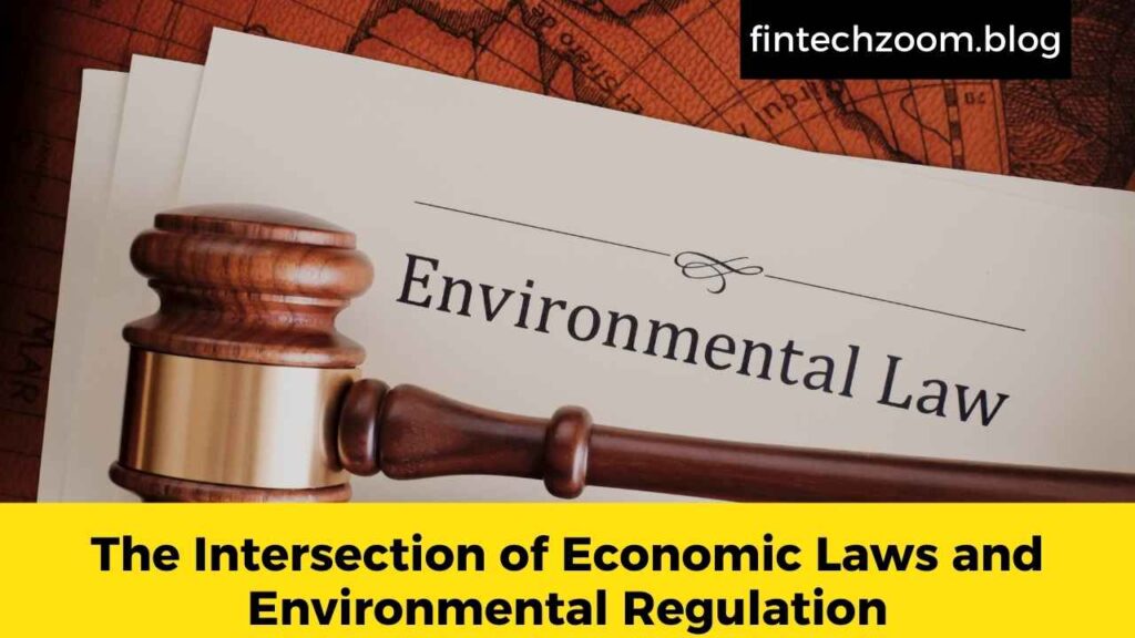 The Intersection of Economic Laws and Environmental Regulation