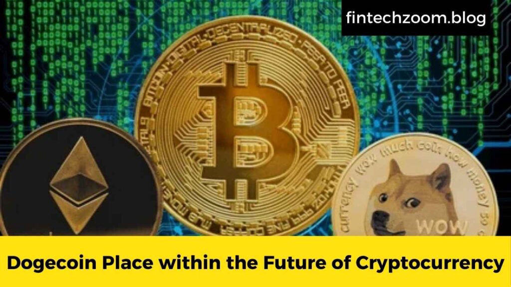 Dogecoin Place within the Future of Cryptocurrency