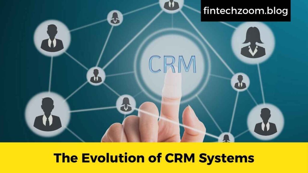 The Evolution of CRM Systems