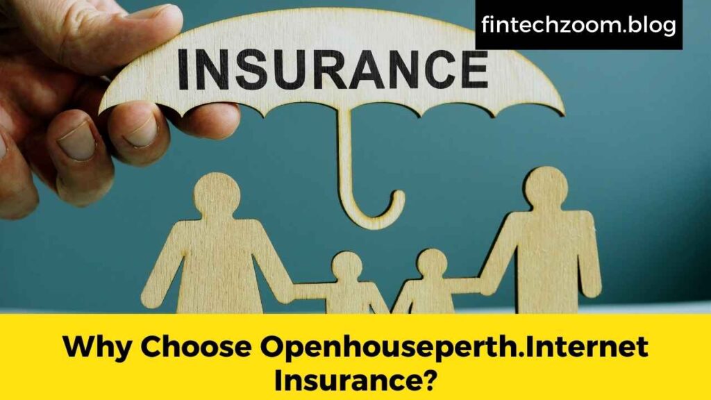 Why Choose Openhouseperth.Internet Insurance?