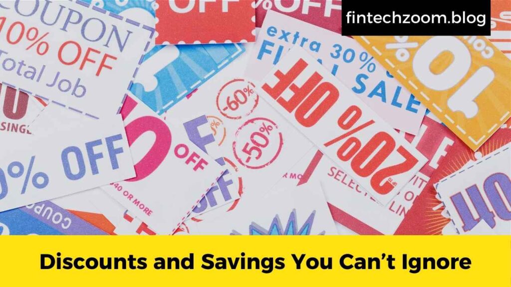 Discounts and Savings You Can’t Ignore