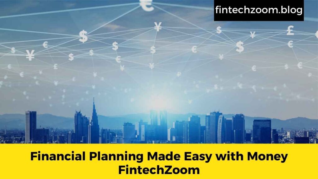 Financial Planning Made Easy with Money FintechZoom