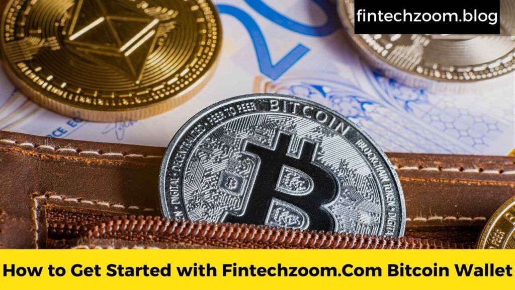 How to Get Started with Fintechzoom.Com Bitcoin Wallet