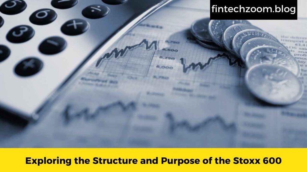 Exploring the Structure and Purpose of the Stoxx 600