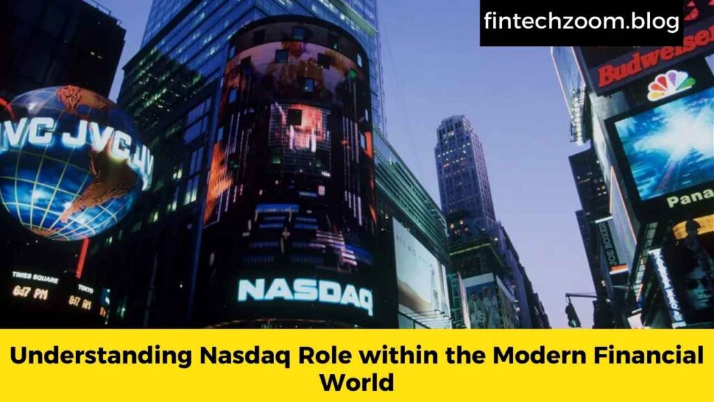 Understanding Nasdaq Role within the Modern Financial World