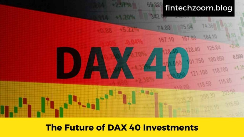 The Future of DAX 40 Investments