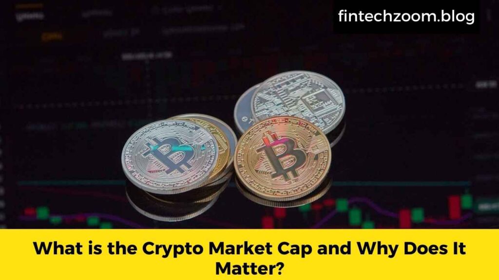 What is the Crypto Market Cap and Why Does It Matter?