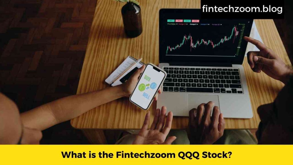 What is the Fintechzoom QQQ Stock?