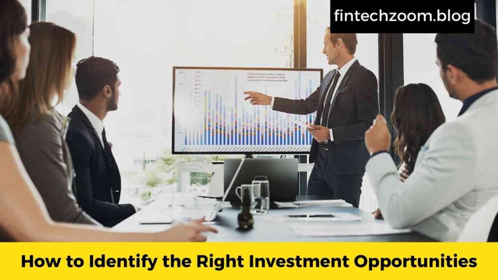 How to Identify the Right Investment Opportunities