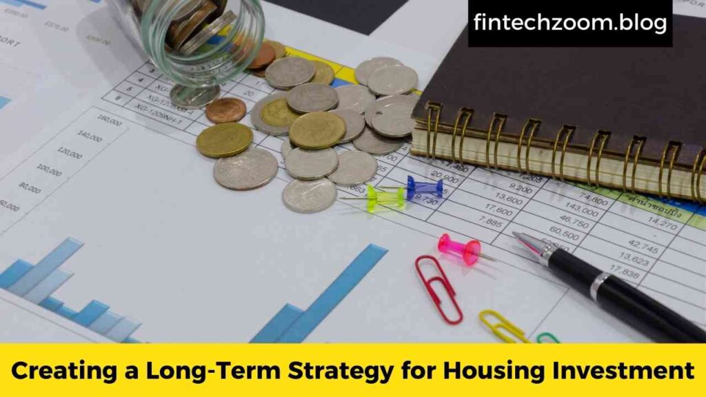 Creating a Long-Term Strategy for Housing Investment