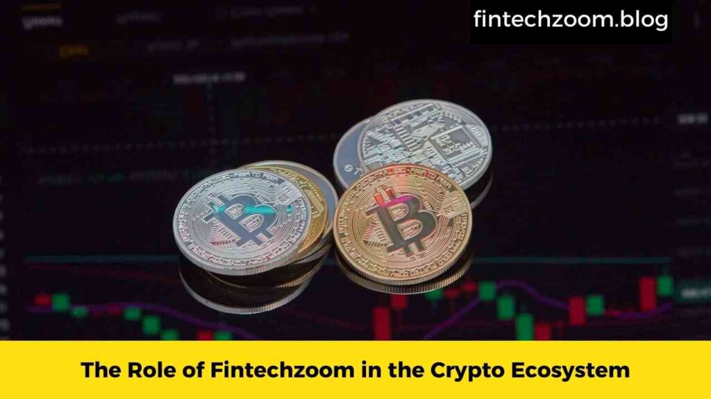 The Role of Fintechzoom in the Crypto Ecosystem