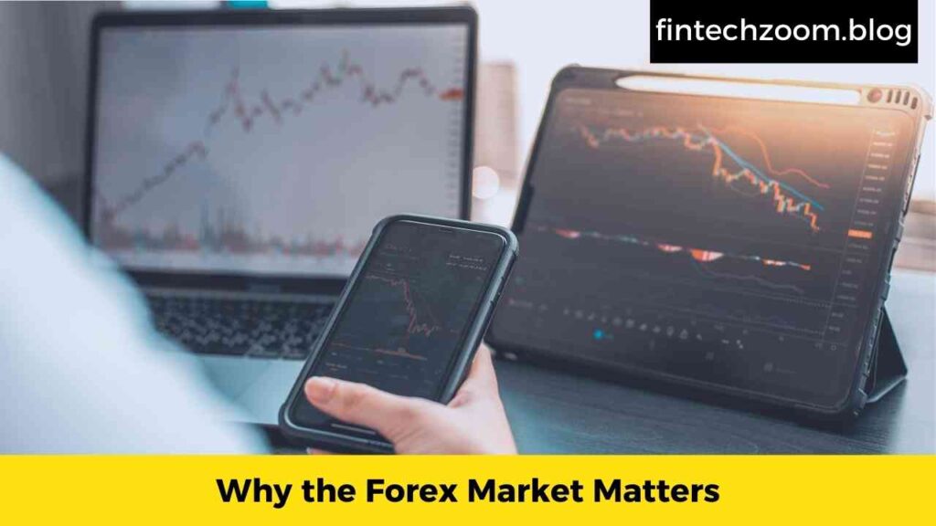 Why the Forex Market Matters