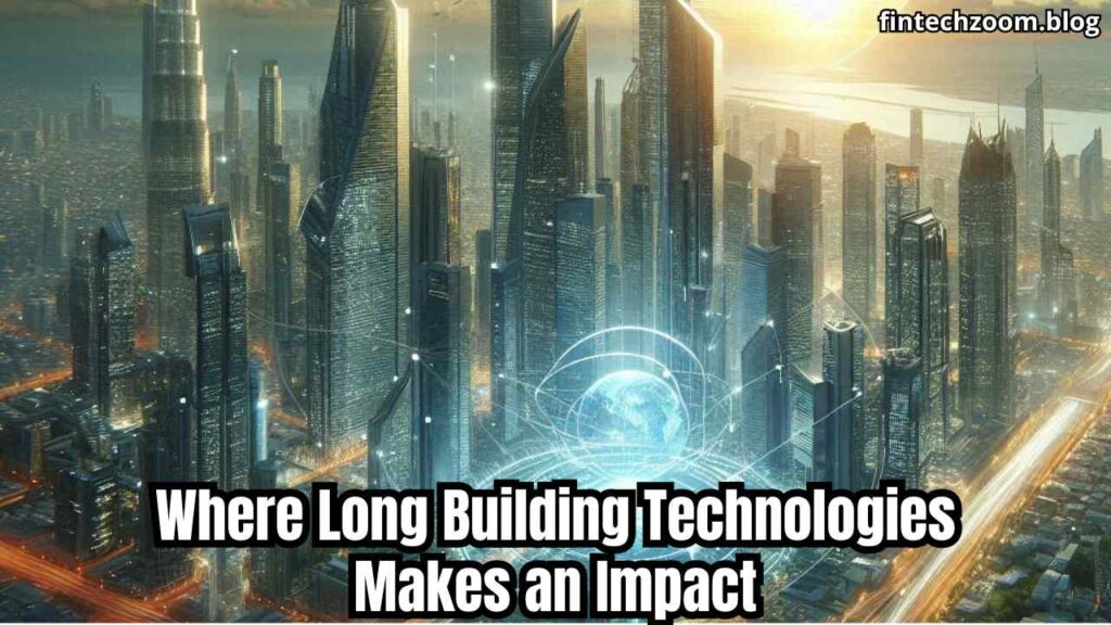 Where Long Building Technologies Makes an Impact