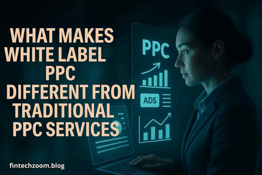 What Makes White Label PPC Different from Traditional PPC Services
